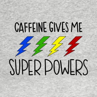 Caffeine Super Powers T-Shirt